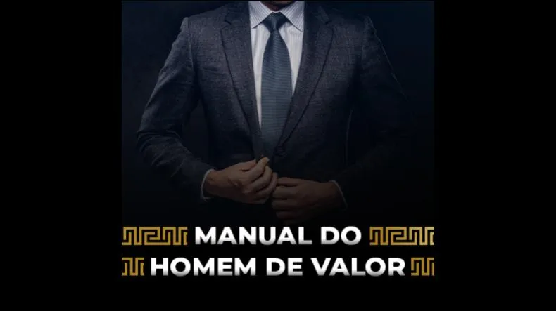 MANUAL DO HOMEM DE VALOR Funciona? MANUAL DO HOMEM DE VALOR Vale a Pena?